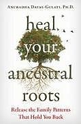 Couverture cartonnée Heal Your Ancestral Roots de Anuradha Dayal-Gulati