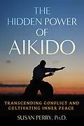 E-Book (epub) The Hidden Power of Aikido von Susan Perry