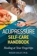 Kartonierter Einband Acupressure Self-Care Handbook von Roger Dalet