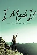 E-Book (epub) I Made It von Gladys Santana