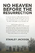 Kartonierter Einband No Heaven before the Resurrection von Stanley Jackson