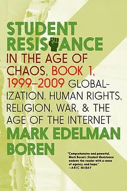 E-Book (epub) Student Resistance in the Age of Chaos. Book 1, 1999-2009 von Mark Edelman Boren