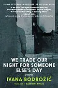 E-Book (epub) We Trade Our Night for Someone Else's Day von Ivana Bodrozic