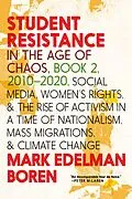 E-Book (epub) Student Resistance in the Age of Chaos Book 2, 2010-2021 von Mark Edelman Boren