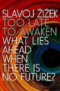 E-Book (epub) Too Late to Awaken von Slavoj Zizek