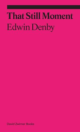 Kartonierter Einband That Still Moment: Essays on Poetry and Dance von Edwin Denby