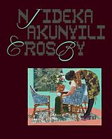 Livre Relié Njideka Akunyili Crosby de Drew Thompson, Helen Molesworth, Jareh Das