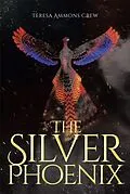 E-Book (epub) The Silver Phoenix von Teresa Ammons Crew