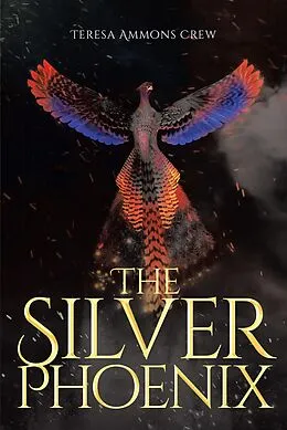 E-Book (epub) The Silver Phoenix von Teresa Ammons Crew