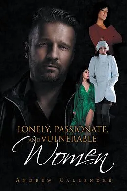 E-Book (epub) Lonely, Passionate, and Vulnerable Women von Andrew Callender