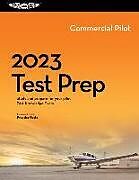 Kartonierter Einband 2023 Commercial Pilot Test Prep: Study and Prepare for Your Pilot FAA Knowledge Exam von Asa Test Prep Board