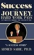 Fester Einband Success Is a Journey, Hard Work Pays von Ahmed Sabie