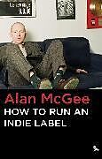 Livre Relié How to Run an Indie Label de Alan McGee