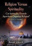 Kartonierter Einband Religion Versus Spirituality von Joseph Schrock