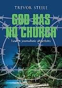Kartonierter Einband GOD HAS NO CHURCH von Trevor Steele