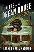 Livre Relié In the Dream House: A Memoir de Carmen Maria Machado