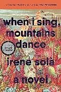 Kartonierter Einband When I Sing, Mountains Dance von Irene Solà