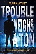 E-Book (epub) Trouble Weighs a Ton von Mark Atley