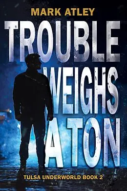 E-Book (epub) Trouble Weighs a Ton von Mark Atley