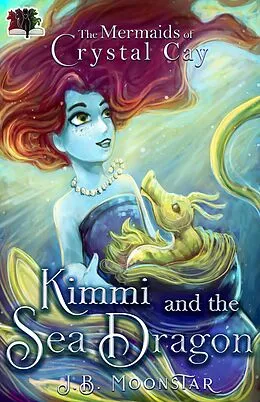 E-Book (epub) Kimmi and the Sea Dragon von J. B. Moonstar