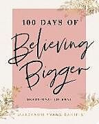 Couverture cartonnée 100 Days of Believing Bigger de Marshawn Evans Daniels