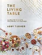 Livre Relié The Living Table: Recipes and Devotions for Everyday Get-Togethers de Abby Turner