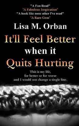 E-Book (epub) It'll Feel Better when it Quits Hurting (Okay, picture this..., #1) von Lisa Orban