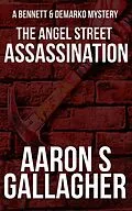 E-Book (epub) The Angel Street Assassination (Bennett & DeMarko Mysteries, #5) von Aaron S Gallagher