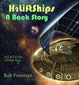 E-Book (epub) H2LiftShips - A Back Story (H2LiftShips - Beyond Luna, #2) von Bob Freeman