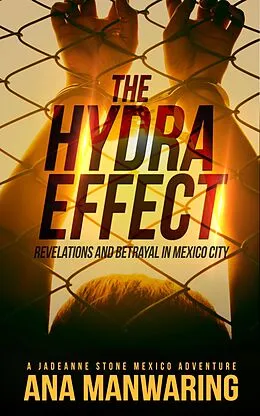 E-Book (epub) The Hydra Effect (A JadeAnne Stone Mexico Adventure, #2) von Ana Manwaring