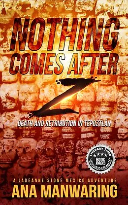 E-Book (epub) Nothing Comes After Z (A JadeAnne Stone Mexico Adventure, #3) von Ana Manwaring