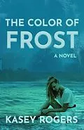 E-Book (epub) The Color of Frost von Kasey Rogers