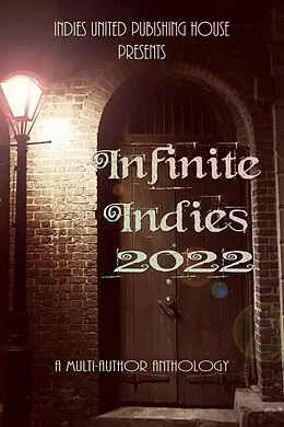 E-Book (epub) Infinite Indies 2022 von Indies United Publishing House Llc