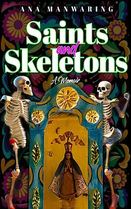 E-Book (epub) Saints and Skeletons von Ana Manwaring