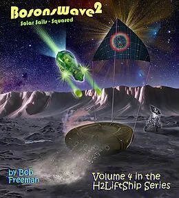 E-Book (epub) H2LiftShips - BosonsWave^2 von Bob Freeman