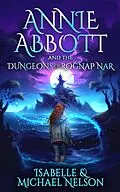 E-Book (epub) Annie Abbott and the Dungeons of Rognap Nar von Michael Deeze, Isabelle Nelson