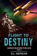 E-Book (epub) Flight to Destiny (A Samantha Starr Thriller, Book 2) von S. L. Menear