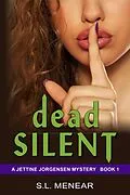 E-Book (epub) Dead Silent (A Jettine Jorgensen Mystery, Book 1) von S. L. Menear