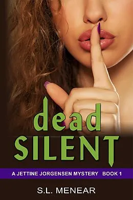 E-Book (epub) Dead Silent (A Jettine Jorgensen Mystery, Book 1) von S. L. Menear