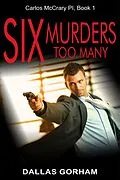 E-Book (epub) Six Murders Too Many (Carlos McCraryPI, Book 1) von Dallas Gorham