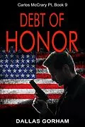 E-Book (epub) Debt of Honor (Carlos McCrary PI, Book 9) von Dallas Gorham