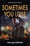 E-Book (epub) Sometimes You Lose (Carlos McCrary PI, Book 10) von Dallas Gorham