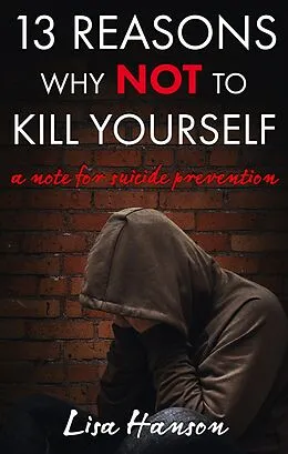 E-Book (epub) 13 Reasons Why NOT to Kill Yourself von Lisa Hanson