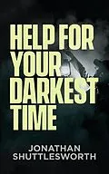 E-Book (epub) Help for Your Darkest Time von Jonathan Shuttlesworth