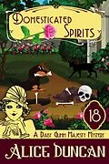 E-Book (epub) Domesticated Spirits (A Daisy Gumm Majesty Mystery, Book 18) von Alice Duncan
