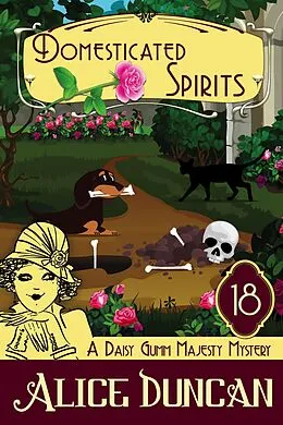 E-Book (epub) Domesticated Spirits (A Daisy Gumm Majesty Mystery, Book 18) von Alice Duncan