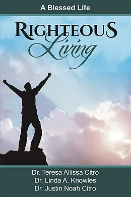 E-Book (epub) Righteous Living von Teresa Allissa Citro, Linda A. Knowles, Justin Noah Citro