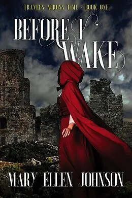 E-Book (epub) Before I Wake (Travels Across Time, Book 1) von Mary Ellen Johnson