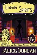 E-Book (epub) Library Spirits (A Daisy Gumm Majesty Mystery, Book 19) von Alice Duncan