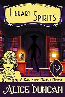 E-Book (epub) Library Spirits (A Daisy Gumm Majesty Mystery, Book 19) von Alice Duncan